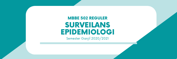 MBBE 502 Reguler - Surveilans Epidemiologi